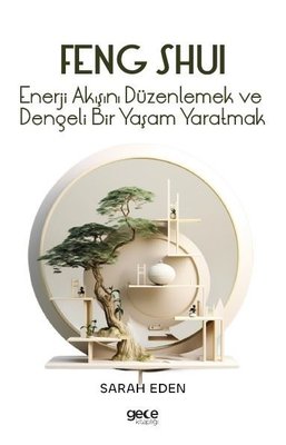 Feng Shui - Enerji Akışını Düzenlemek ve Dengeli Bir Yaşam Yaratmak | Gece Kitaplığı