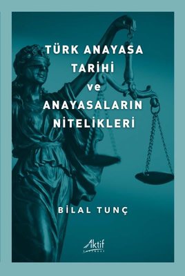 Türk Anayasa Tarihi ve Anayasaların Nitelikleri | Aktif Yayınları