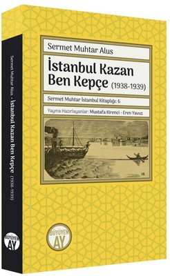 İstanbul Kazan Ben Kepçe 1938 - 1939 | Büyüyenay Yayınları