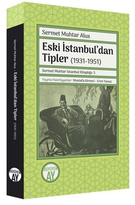 Eski İstanbul'dan Tipler 1931 - 1951 | Büyüyenay Yayınları