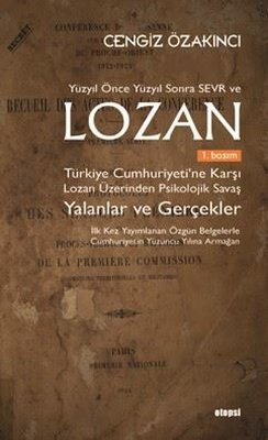 Yüzyıl Önce Yüzyıl Sonra Sevr ve Lozan: Türkiye Cumhuriyeti’ne Karşı Lozan Üzerinden Psikolojik Savaş | Otopsi Yayınevi