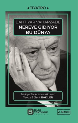 Nereye Gidiyor Bu Dünya | Bilge Tonyukuk Yayınları