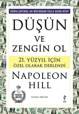 Düşün ve Zengin Ol - 21. Yüzyıl İçin Özel Olarak Derlendi | Flu Kitap