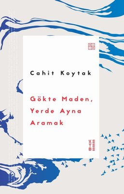 Gökte Maden Yerde Ayna Aramak | Ketebe