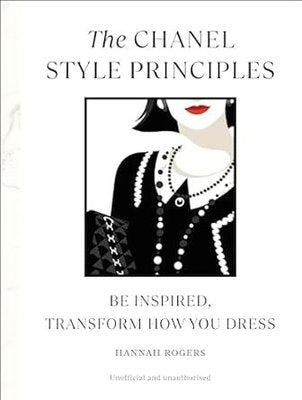 The Chanel Style Principles : Be inspired transform how you dress | Ebury Publishing