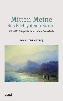 Mitten Metne Rus Edebiyatında Kırım 1 - 11.-19. Yüzyıl Metinlerinden Örneklerle | Çizgi Kitabevi