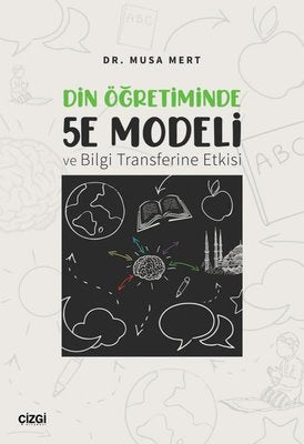 Din Öğretiminde 5E Modeli ve Bilgi Transferine Etkisi | Çizgi Kitabevi