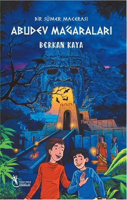 Abudev Mağaraları - Bir Sümer Macerası | Öğretmen Yazarlar Yayınları