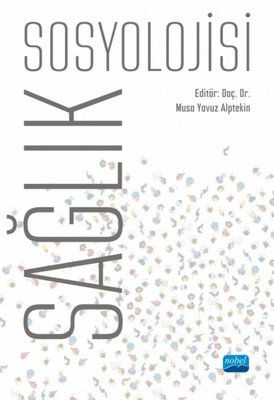 Sağlık Sosyolojisi | Nobel Akademik Yayıncılık