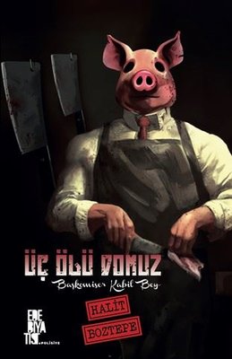Üç Ölü Domuz - Başkomiser Kabil Bey | Edebiyatist