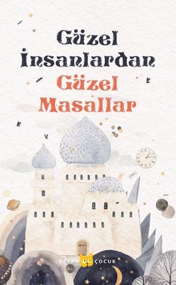 Güzel İnsanlardan Güzel Masallar | Beyan Çocuk