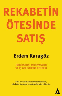 Rekabetin Ötesinde Satış İnovasyon Motivasyon ve İş Geliştirme Rehberi | Kanon Kitap (İnce Kapak)
