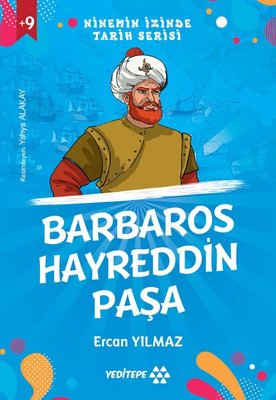 Barbaros Hayreddin Paşa - Ninemin İzinde Tarih Serisi +9 Yaş | Yeditepe Yayınevi