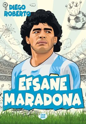 Efsane Maradona - Efsane Futbolcular | Dokuz Yayınları