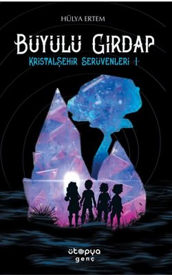 Büyülü Girdap - Kristalşehir Serüvenleri 1 | Ütopya Genç