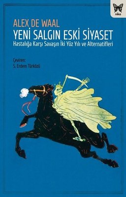Yeni Salgın Eski Siyaset - Hastalığa Karşı Savaşın İki Yüz Yılı ve Alternatifleri | Nika Yayınevi