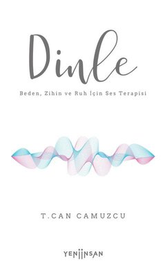 Dinle - Beden Zihin ve Ruh İçin Ses Terapisi | Yeni İnsan Yayınevi