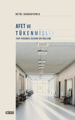 Afet ve Tükenmişlik - Yurt Personeli Üzerine Bir İnceleme | Çizgi Kitabevi
