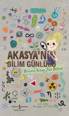 Akasya'nın Bilim Günlüğü - Birinci Kitap Yaz Bilimi | İş Bankası Kültür Yayınları
