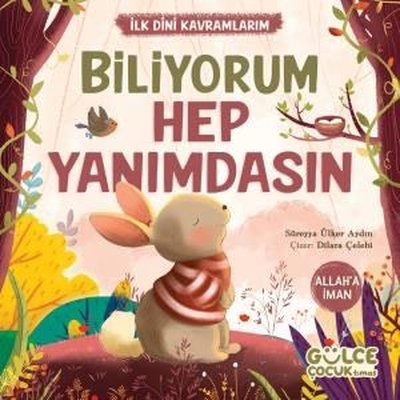Biliyorum Hep Yanımdasın - İlk Dini Kavramlarım - Allah'a İman | Gülce Çocuk