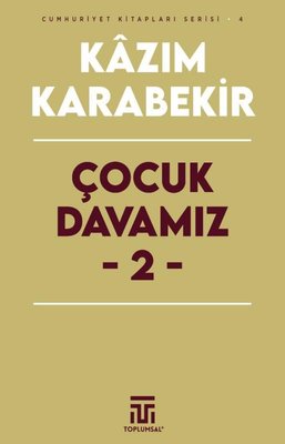 Çocuk Davamız 2 - Cumhuriyet Kitapları Serisi 4 | Toplumsal Kitap