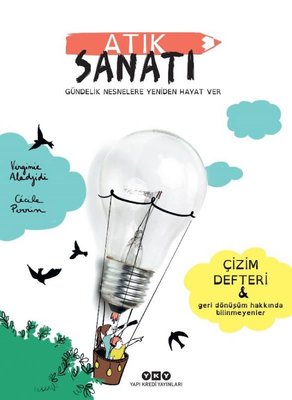 Atık Sanatı - Gündelik Nesnelere Yeniden Hayat Ver | Yapı Kredi Yayınları (İnce Kapak)