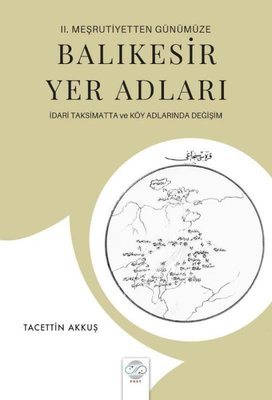 Balıkesir Yer Adları - İdari Taksimatta ve Köy Adlarında Değişim - 2. Meşrutiyetten Günümüze | Post Yayın
