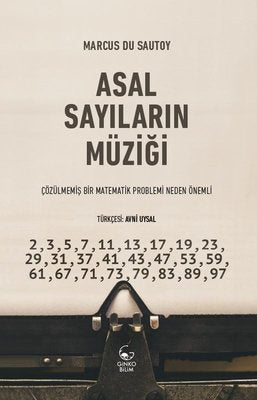 Asal Sayıların Müziği - Çözülmemiş Bir Matematik Problemi Neden Önemli | Ginko Bilim (İnce Kapak)