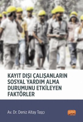 Kayıt Dışı Çalışanların Sosyal Yardım Alma Durumunu Etkileyen Faktörler | Nobel Bilimsel Eserler