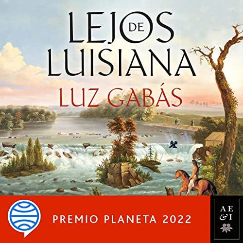 Lejos De Luisiana Premio Planeta 2022 kitap kapağı