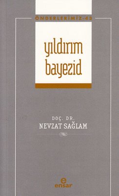Yıldırım Bayezid - Önderlerimiz 43 | Ensar Neşriyat