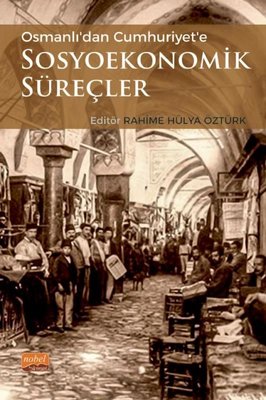 Osmanlı'dan Cumhuriyet'e Sosyoekonomik Süreçler | Nobel Bilimsel Eserler