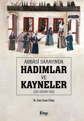 Abbasi Sarayında Hadımlar ve Kayneler | Kitap Dünyası
