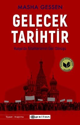 Gelecek Tarihtir - Rusya'da Totalitarizmin Geri Dönüşü | Epsilon Yayınevi