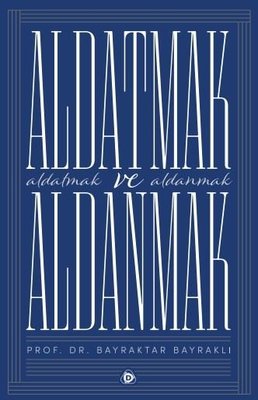 Aldatmak ve Aldanmak | Düşün Yayınları