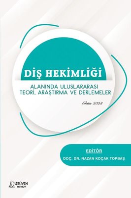 Diş Hekimliği Alanında Uluslararası Teori Araştırma ve Derlemeler - Ekim 2023 | Serüven Yayınevi
