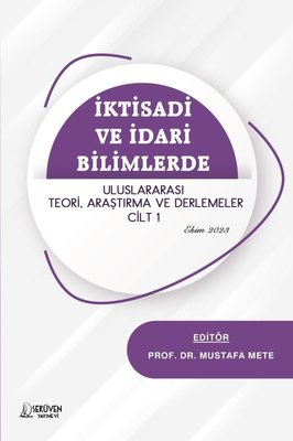 İktisadi ve İdari Bilimlerde Uluslararası Teori Araştırma ve Derlemeler Cilt 1 - Ekim 2023 | Serüven Yayınevi