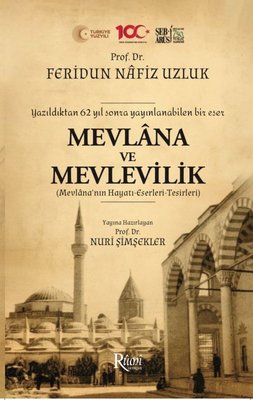 Mevlana ve Mevlevilik (Mevlana'nın Hayatı - Eserleri - Tesirleri) Yazıldıktan 62 Yıl Sonra Yayınlana | Rumi Yayınları