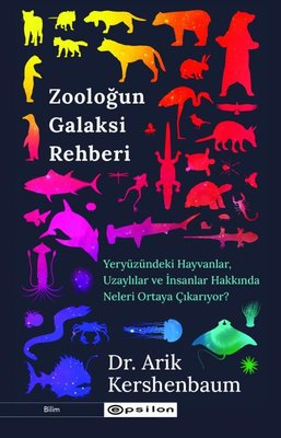 Zooloğun Galaksi Rehberi - Yeryüzündeki Hayvanlar Uzaylılar ve İnsanlar Hakkında Neleri Ortaya Çıkarıyor? | Epsilon Yayınevi