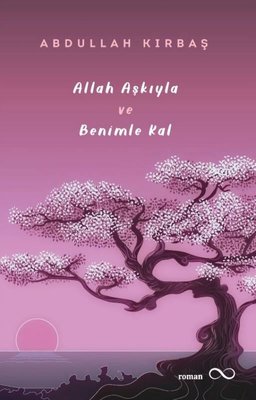 Allah Aşkıyla ve Benimle Kal | Bengisu Yayınları