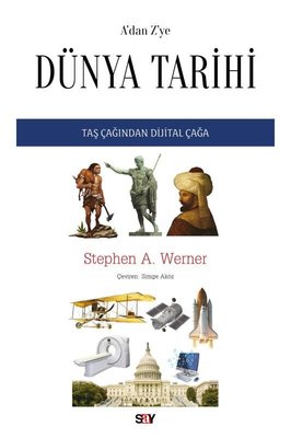 A'dan Z'ye Dunya Tarihi - Taş Çağından Dijital Çağa | Say Yayınları