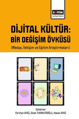Dijital Kültür: Bir Değişim Öyküsü (Medya İletişim ve Eğitim Araştırmaları) | Eğitim Yayınevi