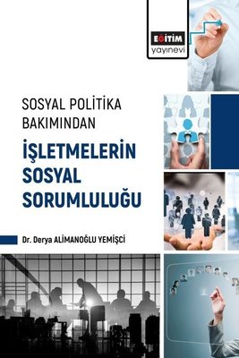 Sosyal Politika Bakımından İşletmelerin Sosyal Sorumluluğu | Eğitim Yayınevi