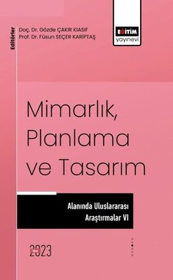 Mimarlık Planlama ve Tasarım Alanında Uluslararası Çalışmalar 6 | Eğitim Yayınevi