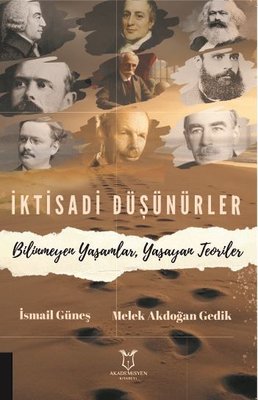 İktisadi Düşünürler - Bilinmeyen Yaşamlar Yaşayan Teoriler | Akademisyen Kitabevi