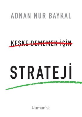 Keşke Dememek İçin Strateji | Humanist Kitap Yayıncılık
