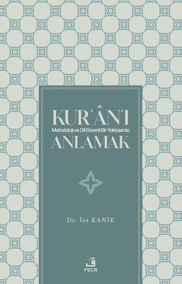 Kur'an'ı Metodoloji ve Dil Eksenli Bir Yaklaşımla Anlamak | Fecr Yayınları
