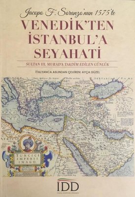 Jacopo F. Soranzo'nun 1575'te Venedik'ten İstanbul'a Seyahati - Sultan 3. Murad'a Takdim Edilen Günl | İtalya Dostluk Derneği
