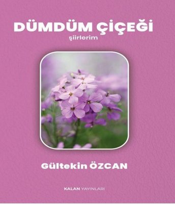 Dümdüm Çiçeği - Şiirlerim | Kalan Yayınları