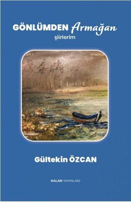 Gönlümden Armağan - Şiirlerim | Kalan Yayınları